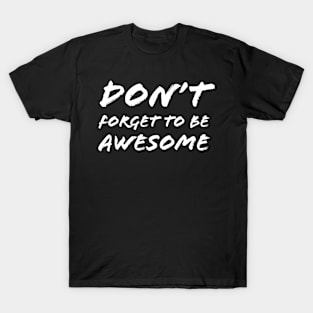 Don’t Forget to Be Awesome T-Shirt